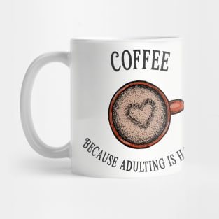Coffee because adulting is hard Mug